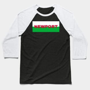 Newport City in Wales Flag Baseball T-Shirt